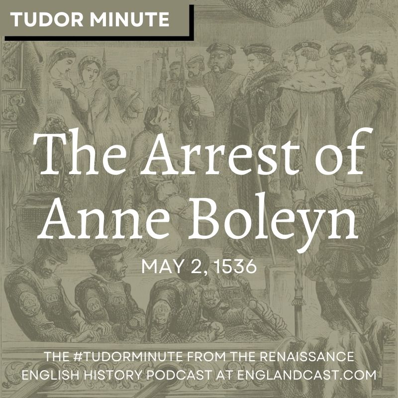 May-2-1536-Arrest-Anne-Boleyn - Renaissance English History Podcast